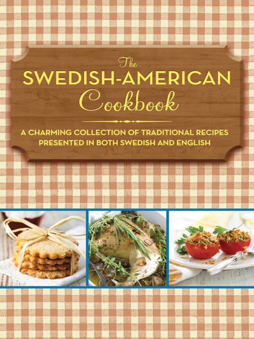 Title details for The Swedish-American Cookbook: a Charming Collection of Traditional Recipes Presented in Both Swedish and English by Anonymous - Wait list